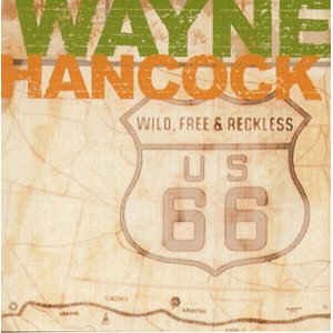 Hancock ,Wayne - Wild Free & Reckless